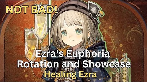 Learn how to use Ezra Healing Euphoria and Showcase (He is not that bad) - Reverse 1999