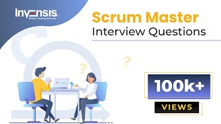 Scrum Master Interview Questions & Answers | Scrum Master Interview Preparation | Invensis Learning