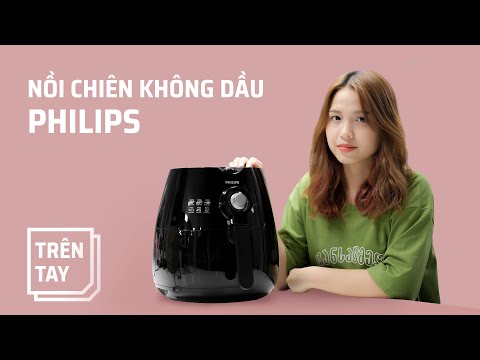 Trên tay NỒI CHIÊN KHÔNG DẦU PHILIPS HD9220