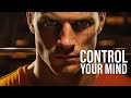Control Your Mind - Powerful Motivational Speech
