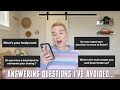 Answering Questions I've Avoided...