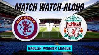 ASTON VILLA vs LIVERPOOL - Match Watch Along