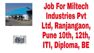 Job For Miltech Industries Pvt Ltd, Ranjangaon, Pune 10th, 12th, ITI, Diploma, BE