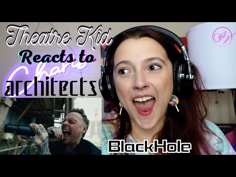 Theatre Kid Reacts to Architects: Blackhole