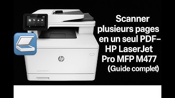 Scanner plusieurs pages en un seul PDF – HP LaserJet Pro MFP M477fnw