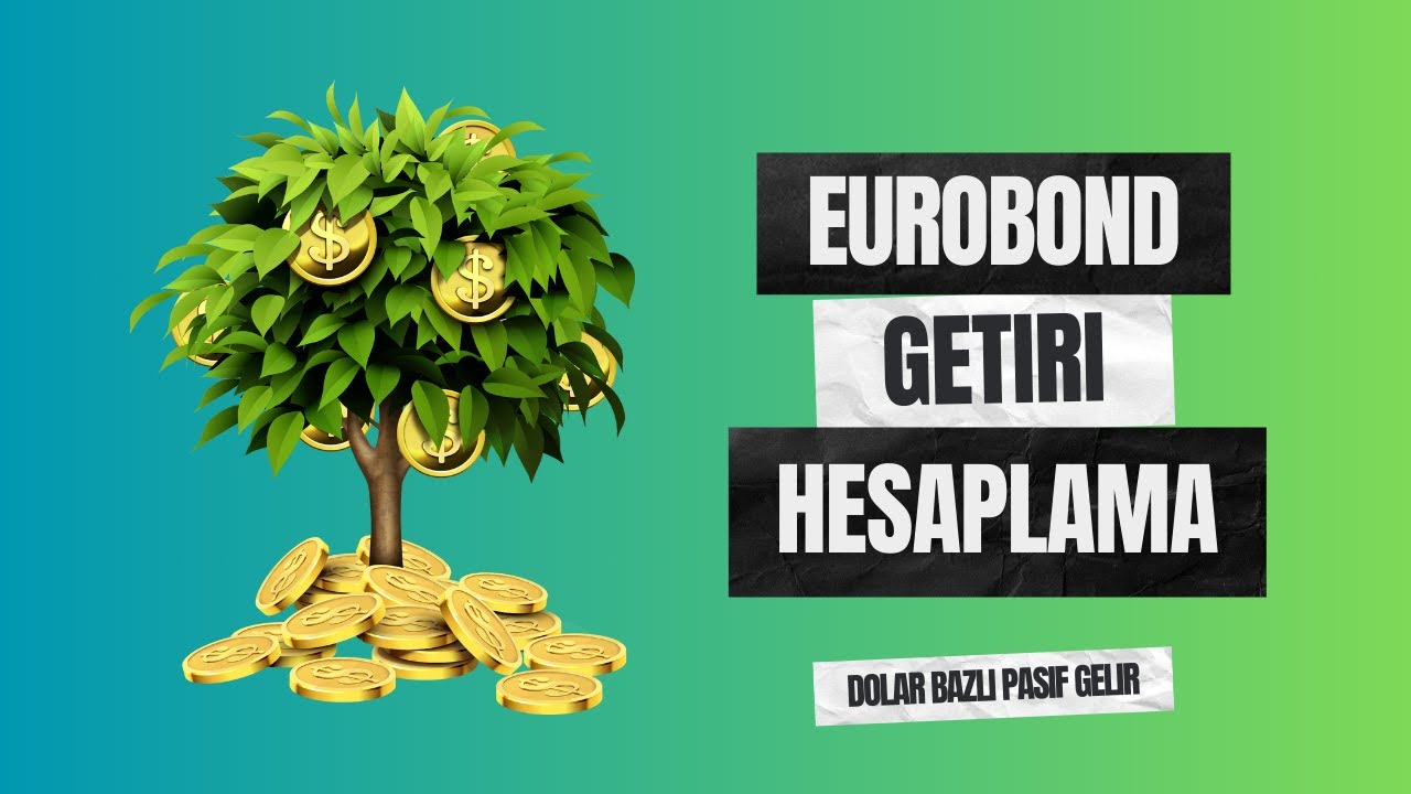 Eurobond Getiri Hesabı - Alım Fiyatı ve Kupon Getirileri Nasıl Hesaplanır? Dolar Euro ve Farklı Vade