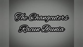 The Changcuters - Racun Dunia (Lirik)