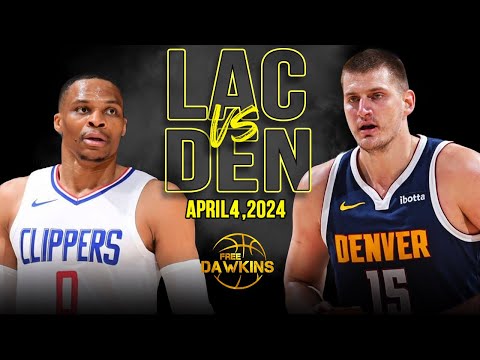 Denver Nuggets vs Los Angeles Clippers Full Game Highlights | April 4, 2024 | FreeDawkins