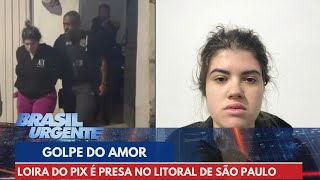 Loira Do Pix É Presa Acusada De Praticar O Golpe Do Amor Brasil Urgente