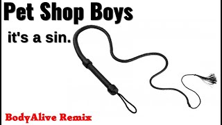 Pet Shop Boys - It's A Sin (BodyAlive Multitracks Remix) 💯% 𝐓𝐇𝐄 𝐑𝐄𝐀𝐋 𝐎𝐍𝐄! 👍