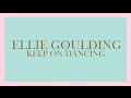 Ellie Goulding - Keep On Dancin' (Audio)