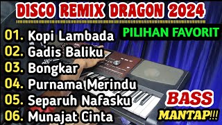 DISCO REMIX DRAGON 2024 - ALBUM PILIHAN TERFAVORIT BASS MANTAP!!!