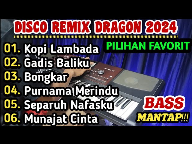 DISCO REMIX DRAGON 2024 - ALBUM PILIHAN TERFAVORIT BASS MANTAP!!! class=