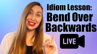 Bend Over Backwards | Idiom of the Day