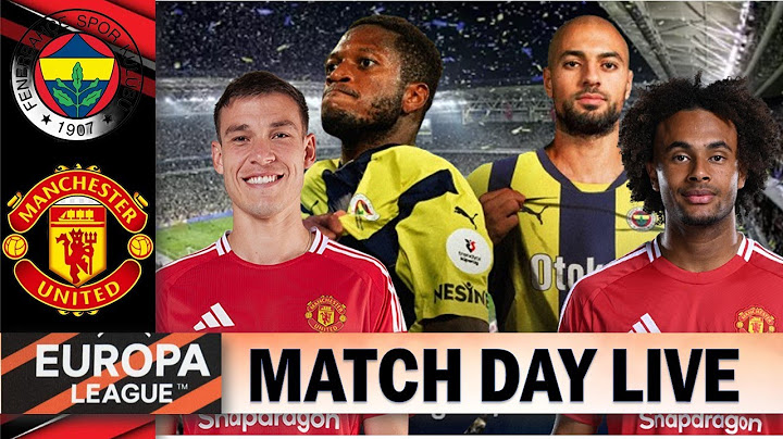 Ugarte & Zirkzee Start !!! Fenerbache vs Manchester United | Match Day Live !!