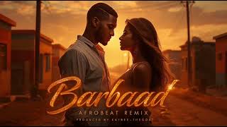 Download Lagu Barbaad Afrobeat Remix Produced by Kaybee_TheGoat  MP3