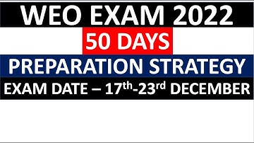 WEO EXAM 2022 - 50 Days Preparation Strategy