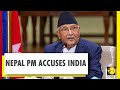 Nepal PM accuses India of trying to 'topple' his government | WION News