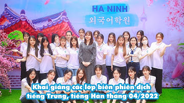 [Tháng 04/2022] Khai giảng các lớp Biên phiên dịch tiếng Trung, tiếng Hàn