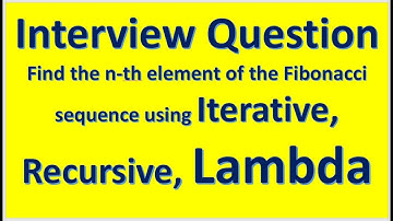 Interview Question  Find the n th element of the Fibonacci sequence using Iterative Recursive Lambda