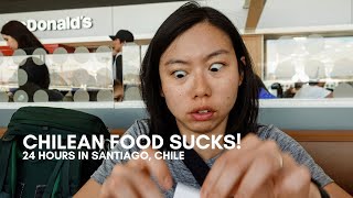 24 hours in Santiago, Chile: The worst food on our trip