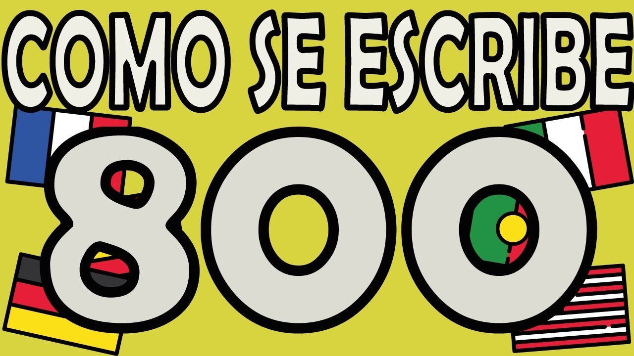 Como Se Escribe El Numero 800 Youtube