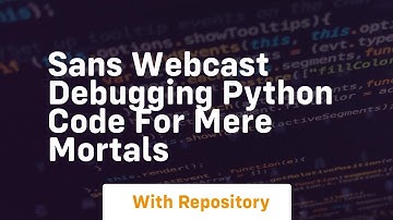 Sans webcast debugging python code for mere mortals