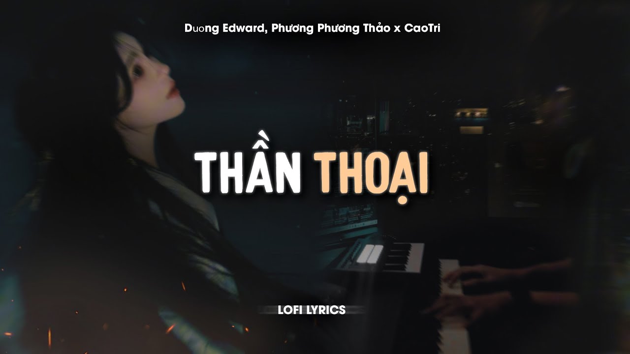 在 YouTube 上觀看「Thần Thoại (Lofi Acoustic) - Dương Edward, Phương Phương Thảo x CaoTri | Nhạc Hoa Lời Việt」