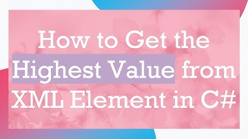 How to Get the Highest Value from XML Element in C#