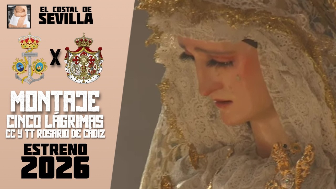 MONTAJE | Cinco Lágrimas - CC y TT Rosario de Cádiz (ESTRENO 2026) - Costal de Sevilla