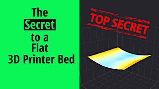 The Secret to a flat 3d printer bed