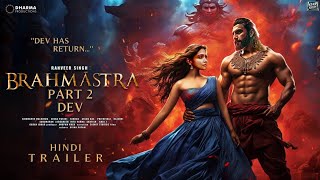 Brahmastra Part 2 : Dev | Announcement Trailer | Ranveer S, Deepika P, Ranbir K, Amitabh B, Alia B