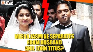 Meera Jasmine Separates From Husband Anil John Titus? - Filmyfocus.com