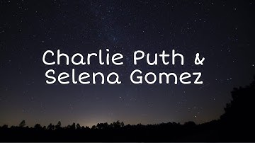 Charlie Puth & Selena Gomez - We Don