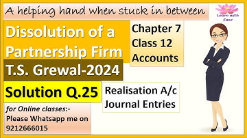 Dissolution of Partnership Firm| T S Grewal 2024| Q25| Ch7| Class 12| ACCOUNTS@learnwithease