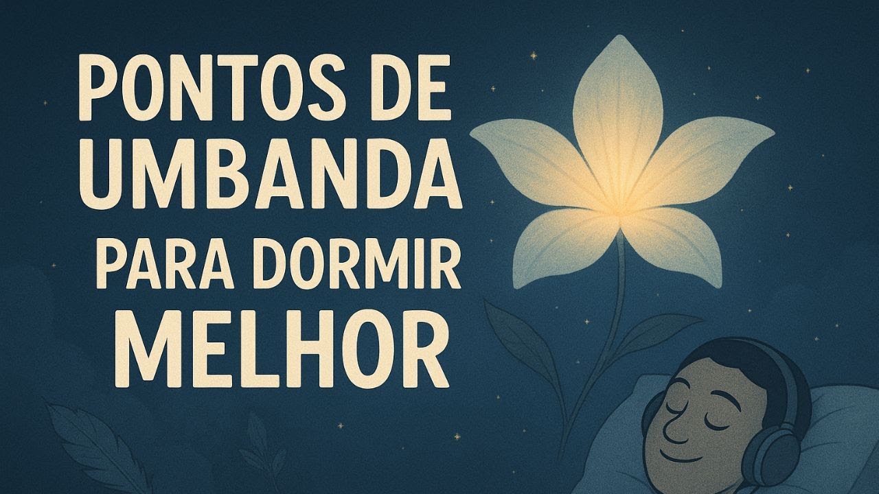 PONTOS DE UMBANDA PARA VOCÊ RELAXAR A MENTE e DORMIR MELHOR