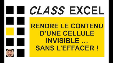 EXCEL - RENDRE LE CONTENU D’UNE CELLULE INVISIBLE... SANS L