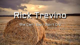 Rick Trevino - She Can't Say I Didn't Cry