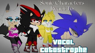 Sonic Characters React To //Vocal Catastrophe// 11K Special! 🎉