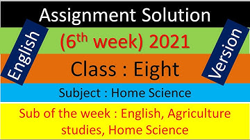 English Version Class 8 Home Science 6th week 2021 assignment solution