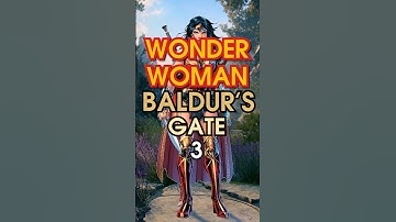 how to build WONDER WOMAN in Baldur