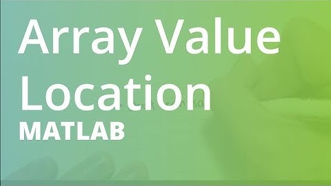 MATLAB: Array Value Location