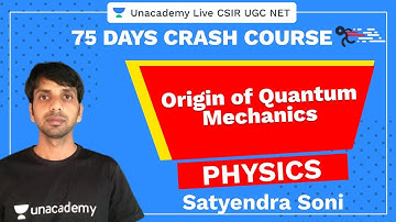 75 Days CSIR-UGC NET Crash Course | Origin of Quantum Mechanics  | Unacademy Live CSIR UGC NET