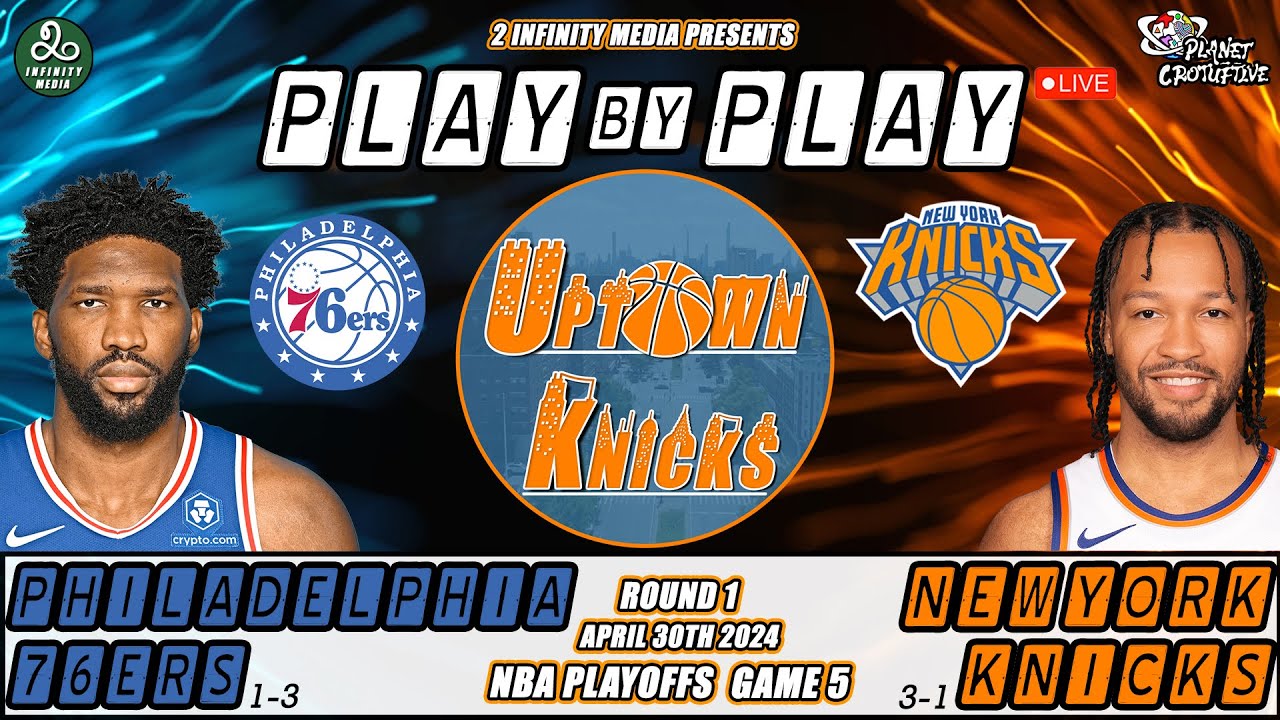 New York Knicks vs Philadelphia 76ers NBA Playoffs Round 1 Game 5 ...