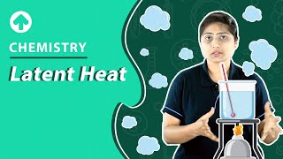 Latent Heat | Chemistry