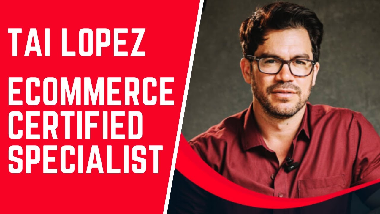 Tai Lopez Ecommerce Certified Specialist Tai Lopez - E-commerce Certified Specialist 2020 - YouTube