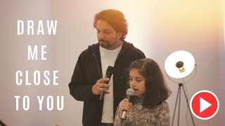 Draw Me Close To You (cover) with lyrics