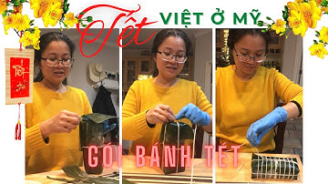 #tetvietnam - Tết Việt ở Mỹ || Gói Bánh Tét ăn Tết || Tết Nhâm Dần 2022