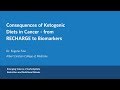 Dr.  Eugene Fine - Consequences of Ketogenic Diets in Cancer – from RECHARGE to Biomarkers