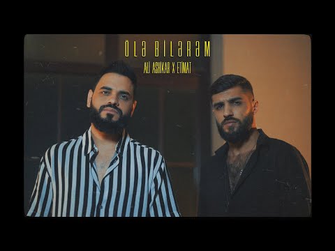 Ali Ashikar x Etimat — Ölə Bilərəm (Rəsmi Musiqi Videosu)